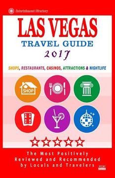 portada Las Vegas Travel Guide 2017: Shops, Restaurants, Casinos, Attractions & Nightlife in Las Vegas, Nevada (City Travel Guide 2017) (en Inglés)