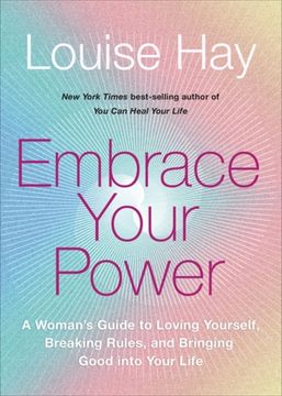 portada Embrace Your Power: A Woman’S Guide to Loving Yourself, Breaking Rules and Bringing Good Into Your Life 