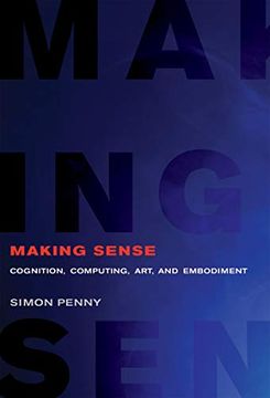 portada Making Sense: Cognition, Computing, Art, and Embodiment (Leonardo) (en Inglés)