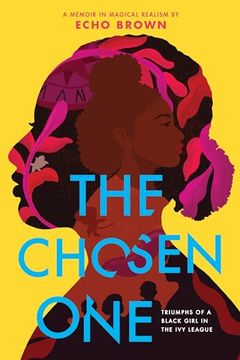 portada The Chosen One: Triumphs of a Black Girl in the ivy League (in English)
