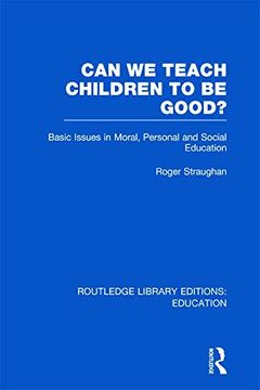portada Can we Teach Children to be Good? (Rle edu k): Basic Issues in Moral, Personal and Social Education (en Inglés)