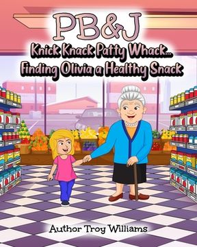 portada Pb&j: Knick Knack Patty Whack... Finding Olivia a Healthy Snack