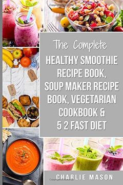 portada Soup Maker Recipe Book, Vegetarian Cookbook, Smoothie Recipe Book, 5 2 Diet Recipe Book: Vegan Cookbook Soup Recipe Book Smoothie Recipes (Vegan Cookbook Soup Recipe Book Smoothie Recipes Fast Diet) 