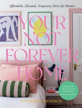 portada Your Not-Forever Home: Affordable, Elevated, Temporary Decor for Renters (en Inglés)