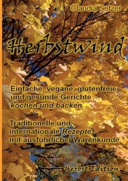 portada Herbstwind: Einfache, vegane, glutenfreie und gesunde Gerichte kochen und backen (en Alemán)