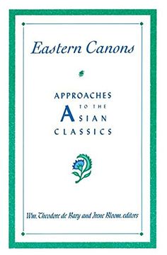 portada Eastern Canons: Approaches to the Asian Classics (Companions to Asian Studies Series) (en Inglés)