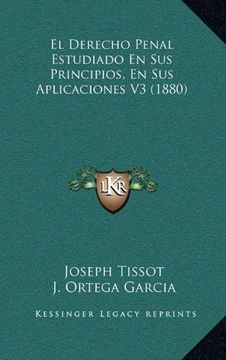 portada El Derecho Penal Estudiado en sus Principios, en sus Aplicaciones v3 (1880) (in Spanish)