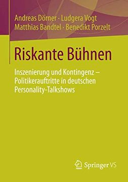 portada Riskante Bühnen: Inszenierung und Kontingenz - Politikerauftritte in Deutschen Personality-Talkshows (in German)