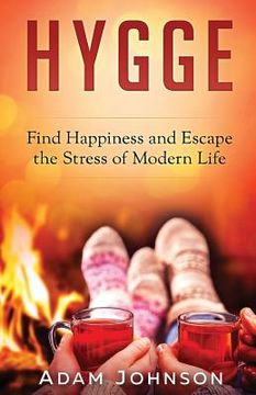 portada Hygge: Find Happiness and Escape the Stress of Modern Life (en Inglés)
