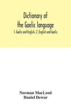 portada Dictionary of the Gaelic language: 1. Gaelic and English. 2. English and Gaelic (en Inglés)