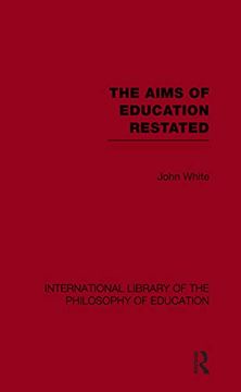 portada The Aims of Education Restated (International Library of the Philosophy of Education, 22) (en Inglés)