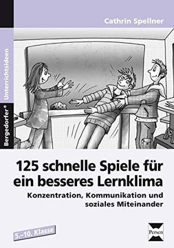 portada 125 Schnelle Spiele für ein Besseres Lernklima: Konzentration, Kommunikation und Soziales Miteinander (5. Bis 10. Klasse) (en Alemán)