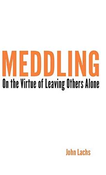 portada Meddling: On the Virtue of Leaving Others Alone (American Philosophy) 