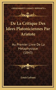 portada De La Critique Des Idees Platoniciennes Par Aristote: Au Premier Livre De La Metaphysique (1843) (en Francés)