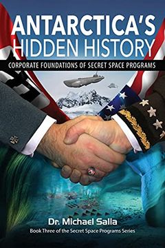 portada Antarctica'S Hidden History: Corporate Foundations of Secret Space Programs: Volume 3 (Secret Space Programs Series) (en Inglés)