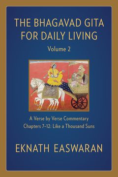 portada The Bhagavad Gita for Daily Living, Volume 2: A Verse-By-Verse Commentary: Chapters 7-12 Like a Thousand Suns (en Inglés)