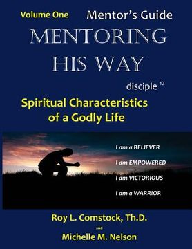 portada Mentoring His Way - Mentor's Guide Volume 1: Spiritual Characteristics of a Godly Life (en Inglés)