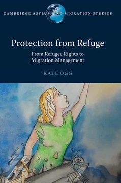 portada Protection From Refuge: From Refugee Rights to Migration Management (Cambridge Asylum and Migration Studies) 