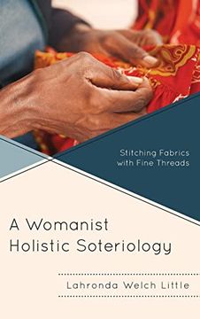 portada A Womanist Holistic Soteriology: Stitching Fabrics With Fine Threads (Emerging Perspectives in Pastoral Theology and Care) (en Inglés)