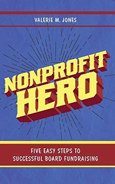 portada Nonprofit Hero: Five Easy Steps to Successful Board Fundraising 