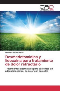 portada Dexmedetomidina y lidocaína para tratamiento de dolor refractario (in Spanish)