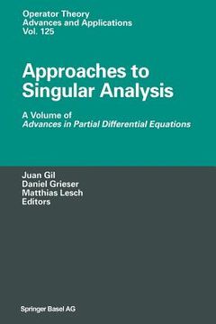 portada Approaches to Singular Analysis: A Volume of Advances in Partial Differential Equations (en Inglés)