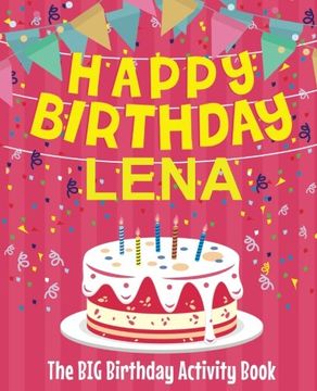portada Happy Birthday Lena - the big Birthday Activity Book: (Personalized Children's Activity Book) (en Inglés)