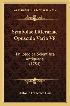 portada Symbolae Litterariae Opuscula Varia V8: Philologica, Scientifica Antiquaria (1754) (in Latin)