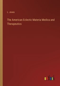 portada The American Eclectic Materia Medica and Therapeutics (en Inglés)