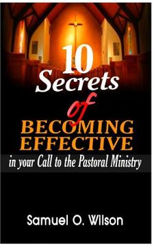 portada 10 secrets of becoming effective in your call to the pastoral ministry (en Inglés)