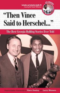 portada then vince said to herschel...: the best georgia football stories ever told [with cd] (in English)