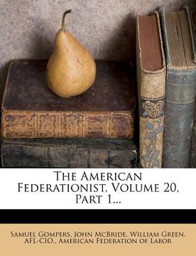 portada the american federationist, volume 20, part 1... (en Inglés)