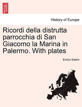 portada Ricordi della distrutta parrocchia di San Giacomo la Marina in Palermo. With plates (Italian Edition)
