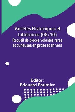 portada Variétés Historiques et Littéraires (08/10); Recueil de pièces volantes rares et curieuses en prose et en vers (in French)