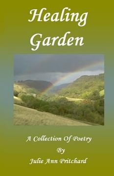 portada Healing Garden: A Collection of Poetry by Julie Ann Pritchard (en Inglés)