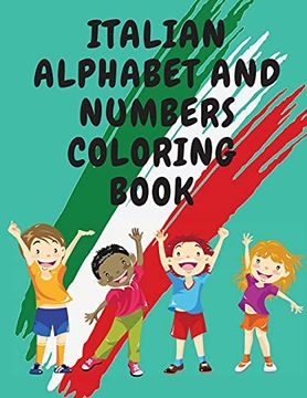 portada Italian Alphabet and Numbers Coloring Book. Stunning Educational Book. Contains; Color the Letters and Trace the Numbers (in English)