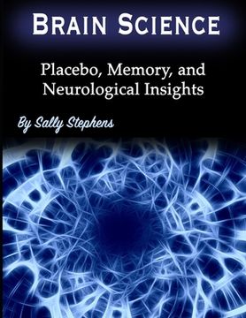 portada Brain Science: Placebo, Memory, and Neurological Insights (en Inglés)