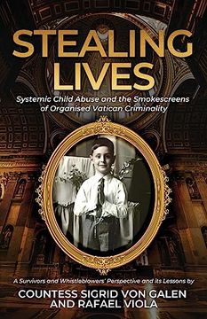 portada Stealing Lives: Systemic Child Abuse and the Smokescreens of Organised Vatican Criminality (en Inglés)