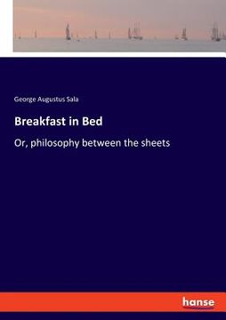 portada Breakfast in Bed: Or, philosophy between the sheets