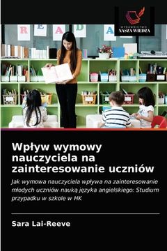 portada Wplyw wymowy nauczyciela na zainteresowanie uczniów (in Polaco)