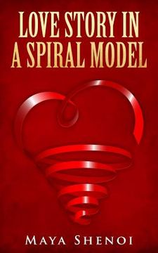 portada Love Story in a Spiral Model: A usual love story which progresses from being friends to becoming sweethearts! (en Inglés)