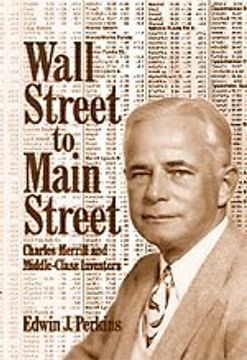 portada Wall Street to Main Street: Charles Merrill and Middle-Class Investors (in English)
