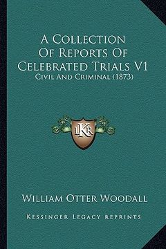 portada a collection of reports of celebrated trials v1: civil and criminal (1873) (en Inglés)