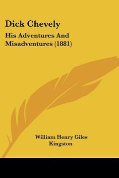 portada dick chevely: his adventures and misadventures (1881) (en Inglés)