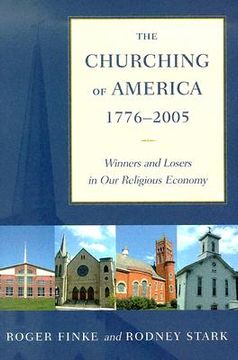 portada The Churching of America, 1776-2005: Winners and Losers in our Religious Economy (in English)