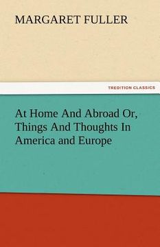 portada at home and abroad or, things and thoughts in america and europe (en Inglés)