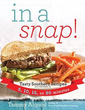 portada in a snap!: tasty southern recipes you can make in 5, 10, 15, or 30 minutes (in English)