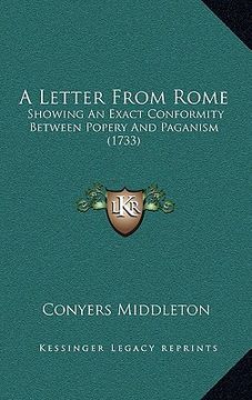 portada a letter from rome: showing an exact conformity between popery and paganism (1733) (en Inglés)