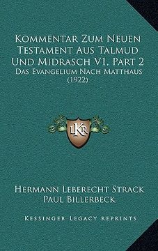 portada Kommentar Zum Neuen Testament Aus Talmud Und Midrasch V1, Part 2: Das Evangelium Nach Matthaus (1922) (en Alemán)