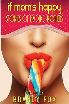 portada If Mom's Happy: Stories of Erotic Mothers (en Inglés)